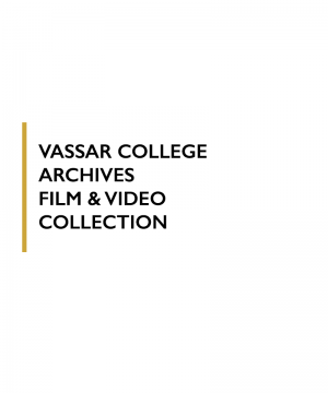 Vassar College Archives Film and Video Collection